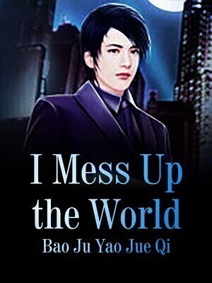 I Mess Up the World